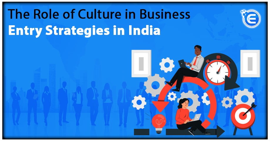 The Role of Culture in Business Entry Strategies in India