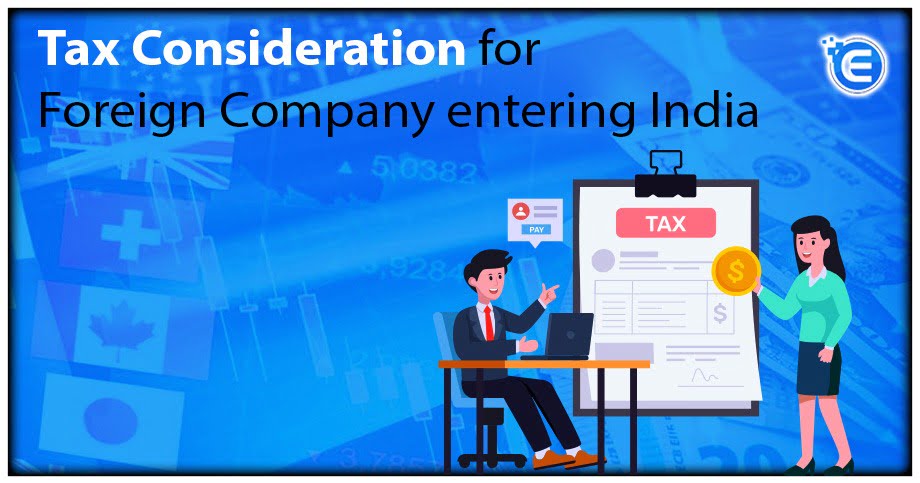 Tax Consideration for Foreign Company Entering India