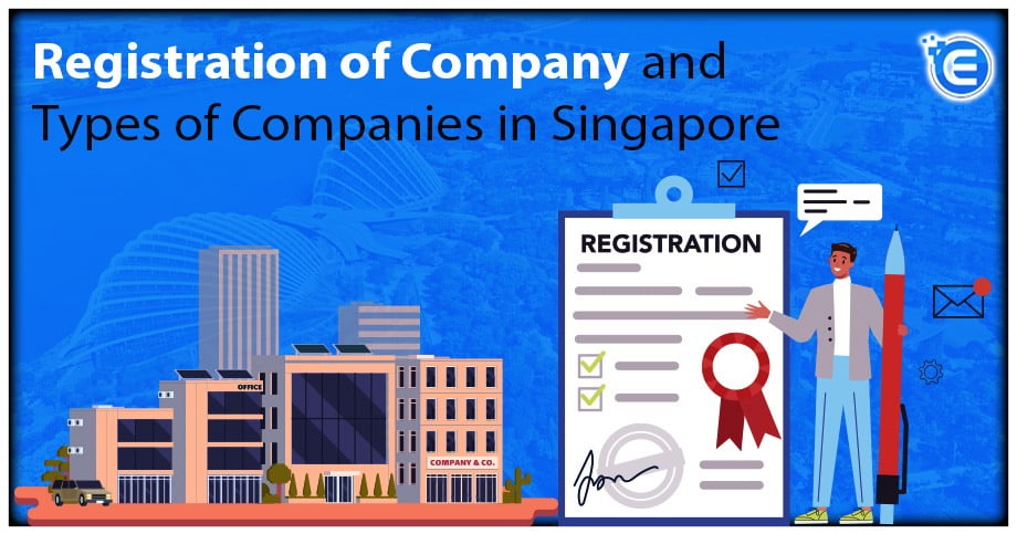 Registration of Company and Types of Companies in Singapore