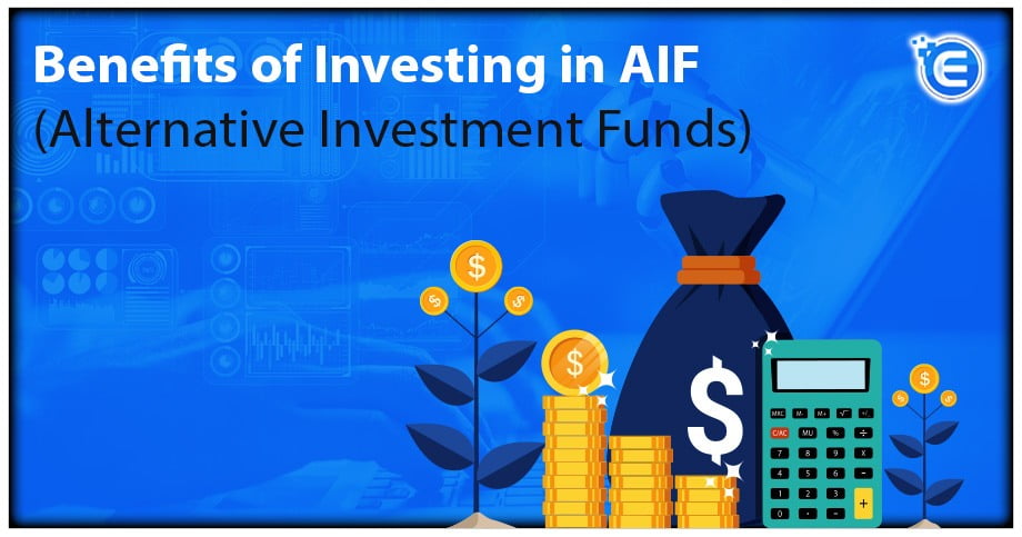Benefits of Investing in AIF (Alternative Investment Funds)