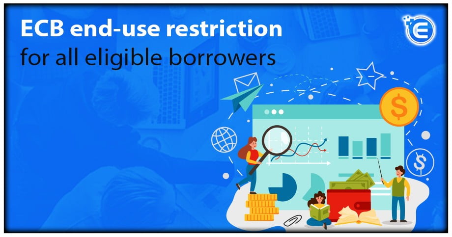 External Commercial Borrowing (ECB) end-use restriction for all eligible borrowers