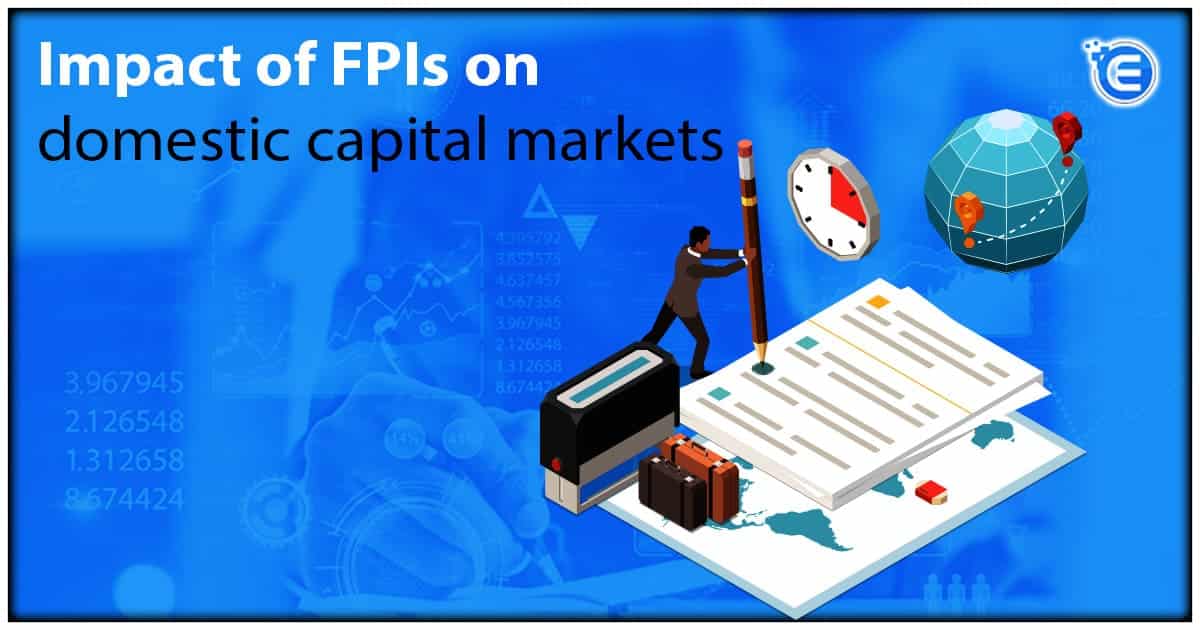 Impact of foreign portfolio investment (FPIs) on domestic capital markets