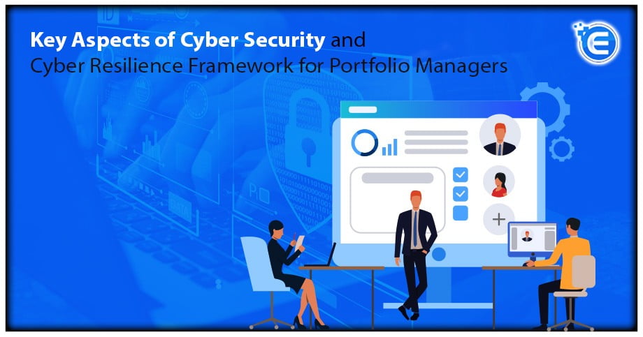 Key Aspects of Cyber Security and Cyber Resilience Framework for Portfolio Managers