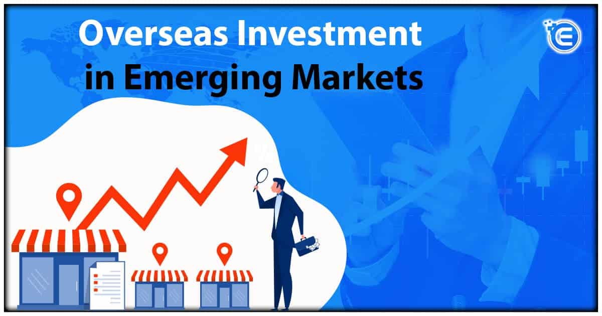 Overseas Investment in Emerging Markets