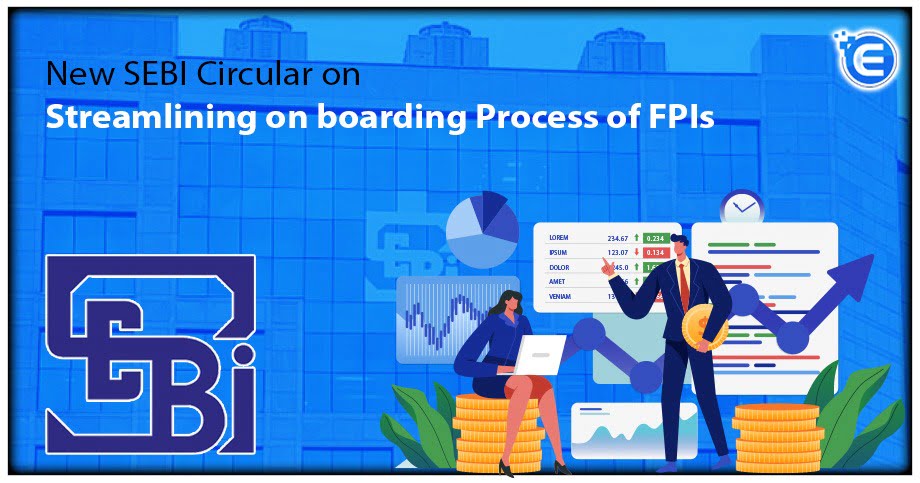 New SEBI Circular on Streamlining on-boarding Process of FPIs