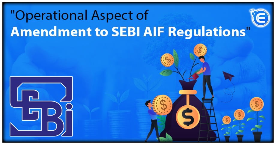 Operational Aspect of Amendment to SEBI AIF Regulations