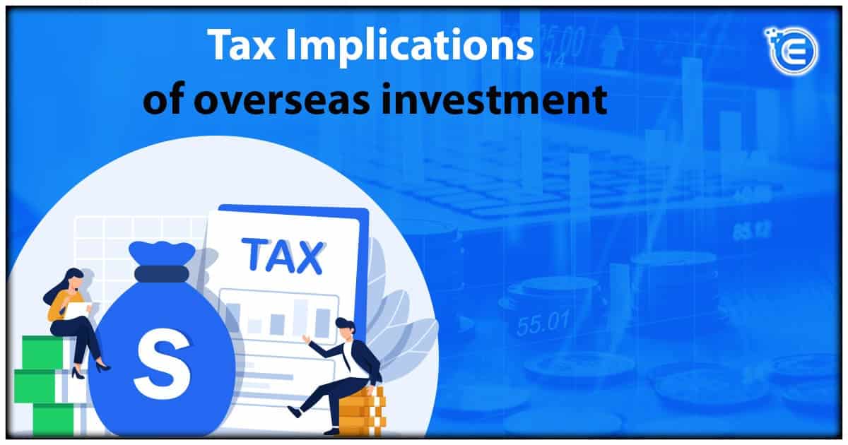 Tax Implications of Overseas Investment