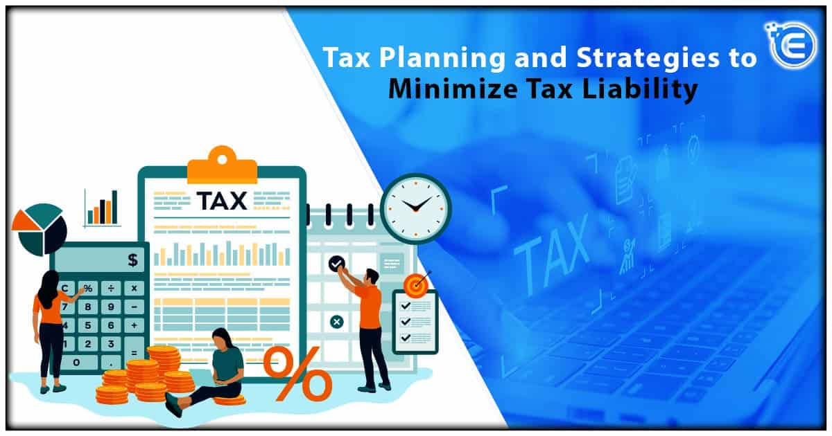 Tax Planning and Strategies to Minimize Tax Liability