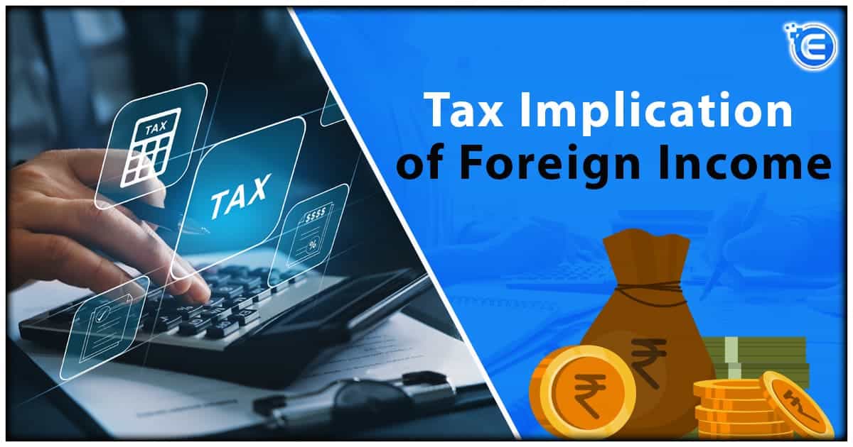 Tax Implication of Foreign Income