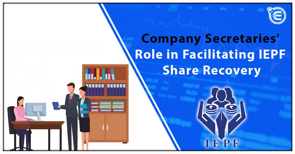 Company Secretaries’ Role in Facilitating IEPF Share Recovery