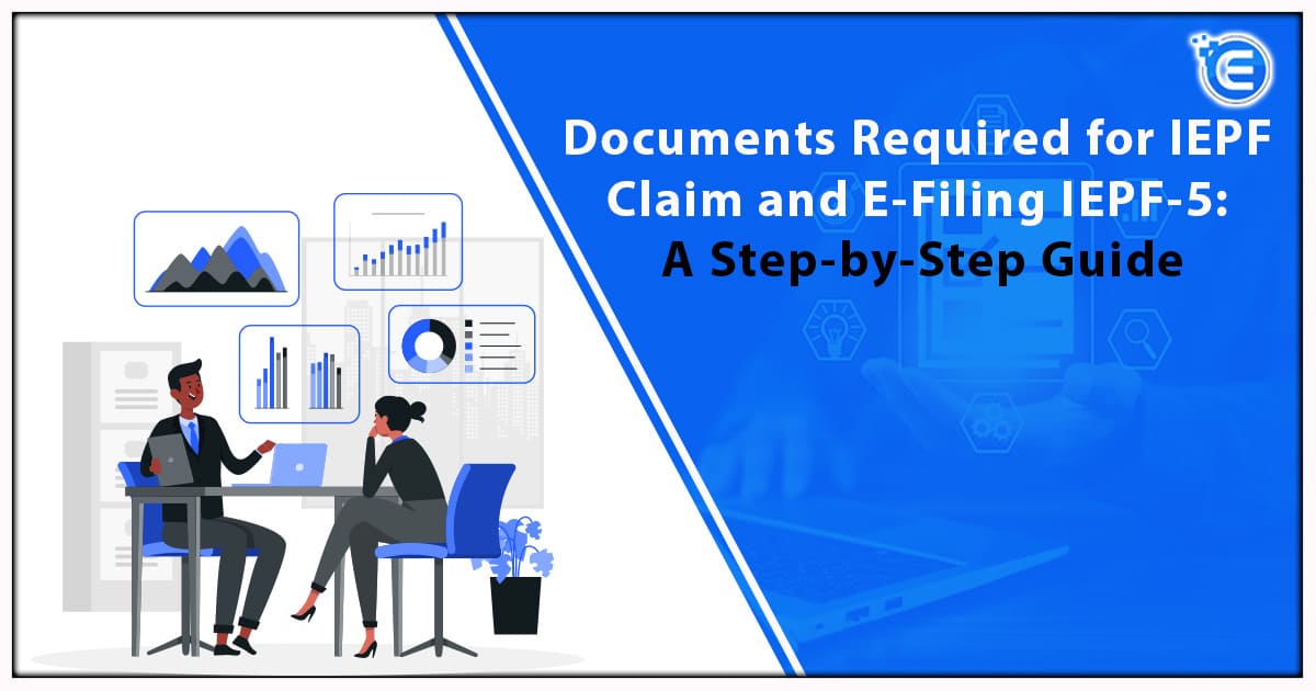 Documents Required for IEPF Claim and E-Filing IEPF-5: A Step-by-Step Guide