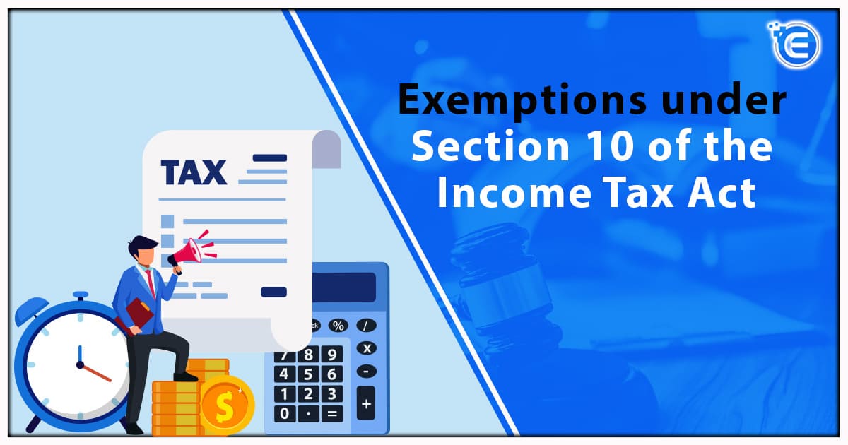 Exemptions under Section 10 of the Income Tax Act