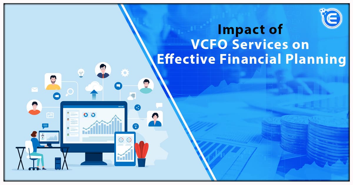 Impact of VCFO Services on Effective Financial Planning