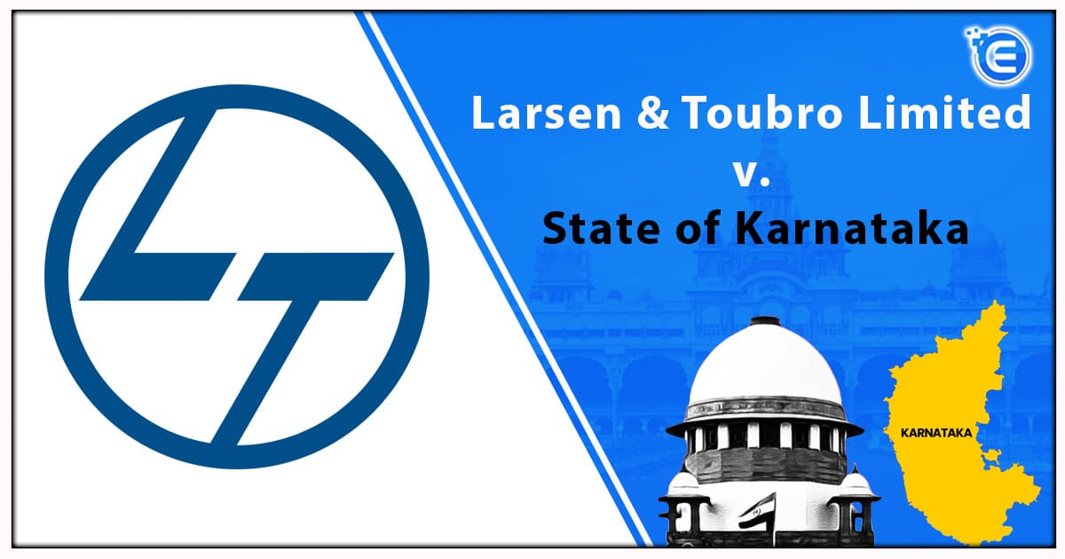 Larsen & Toubro Limited v. State of Karnataka