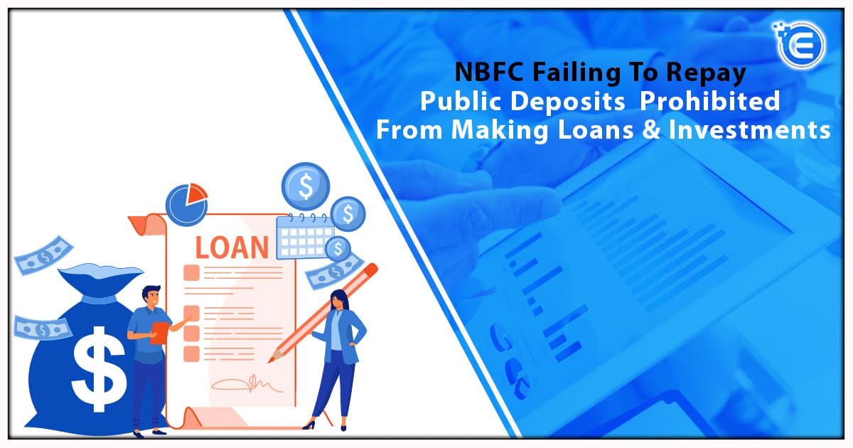 NBFC Failing To Repay Public Deposits Prohibited From Making Loans & Investments