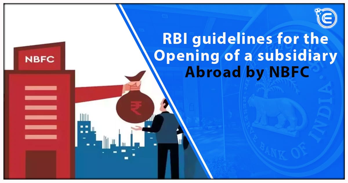 RBI guidelines for the Opening of a subsidiary abroad by NBFC