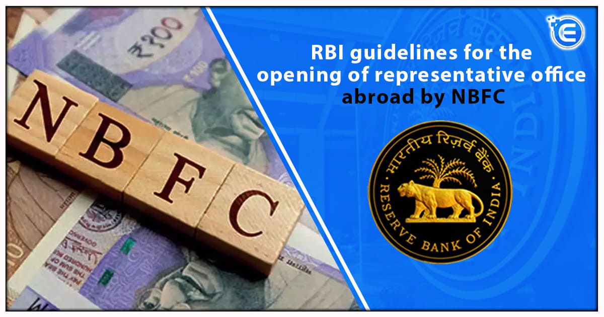 RBI Guidelines for the Opening of Representative Office Abroad By NBFC