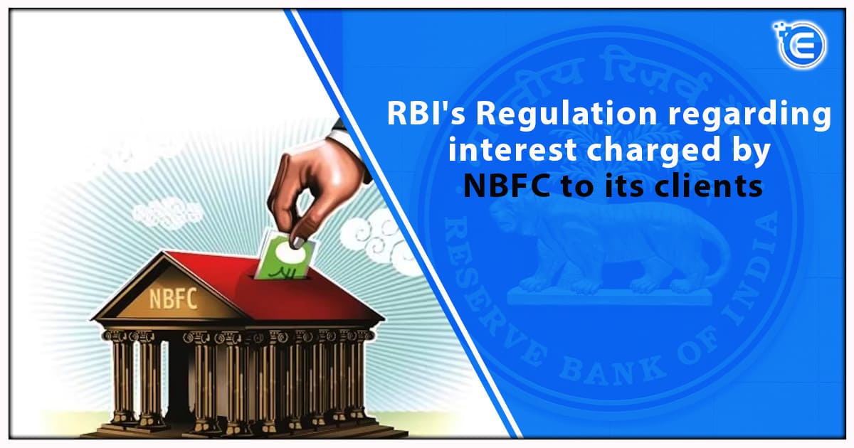 RBI’s Regulation regarding interest charged by NBFC to its clients