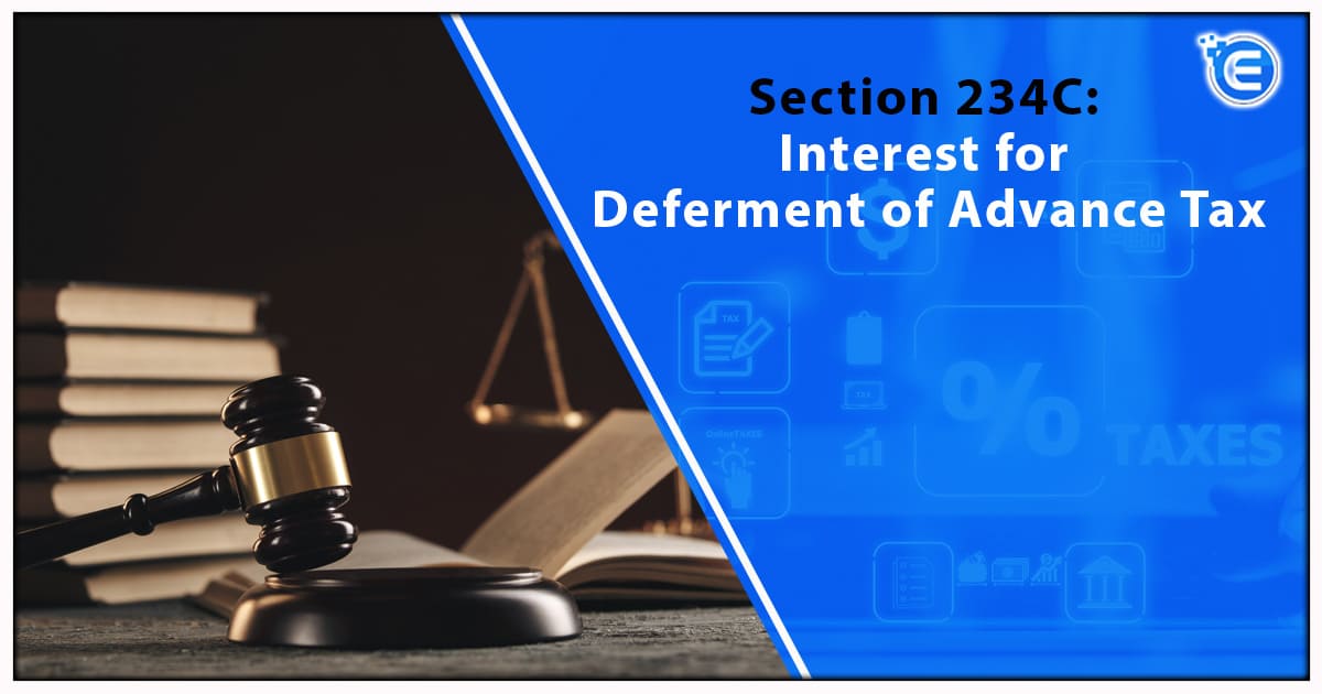 Section 234C: Interest for Deferment of Advance Tax