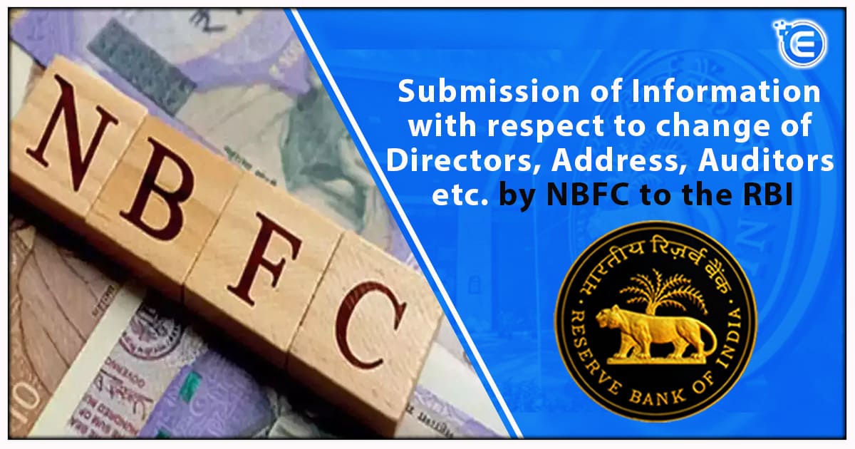 Submission of Information with respect to change of Directors, Address, Auditors, etc. by NBFC to the RBI