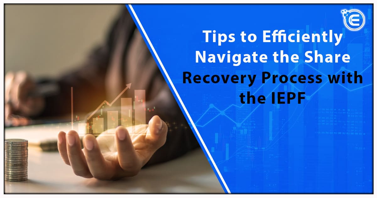 Tips to Efficiently Navigate the Share Recovery Process with the IEPF
