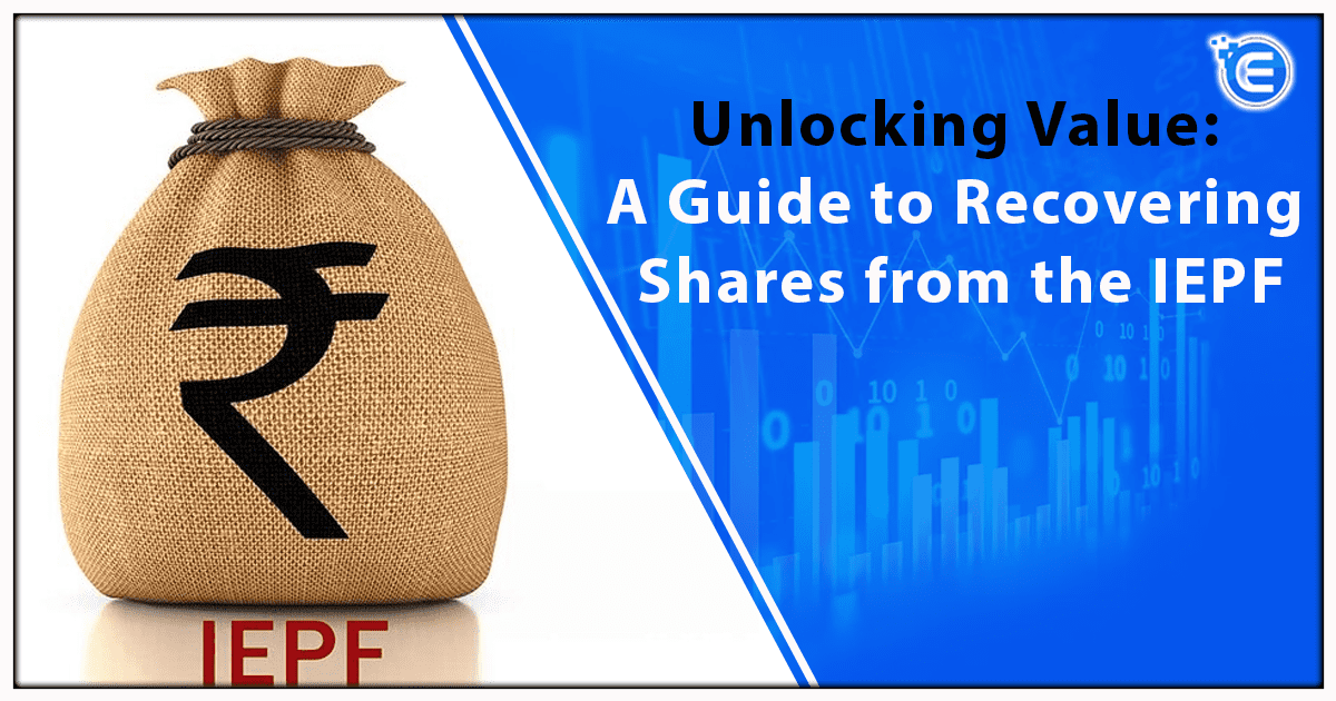 Unlocking Value: A Guide to Recovering Shares from the IEPF