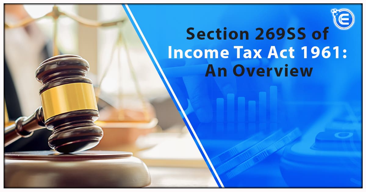 Section 269SS of Income Tax Act 1961: An Overview