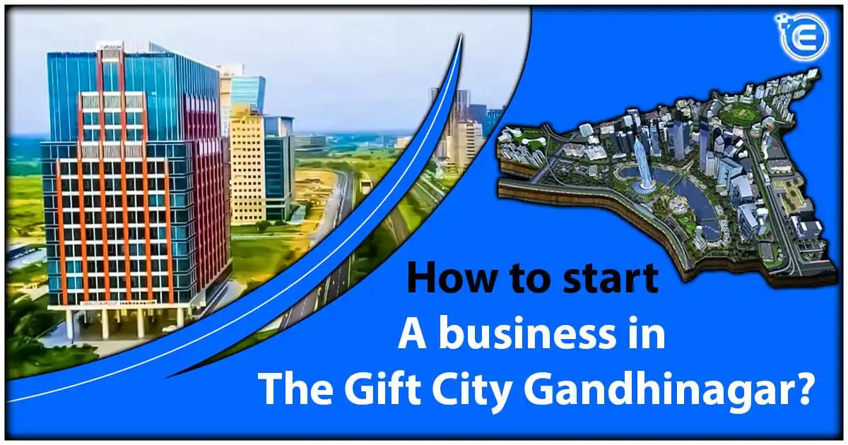 How to Start a Business in the Gift City Gandhinagar?