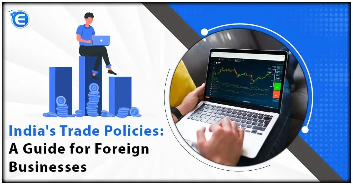 India’s Trade Policies: A Guide for Foreign Businesses