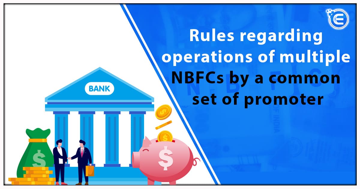 Rules regarding operations of multiple NBFCs by a common set of promoter