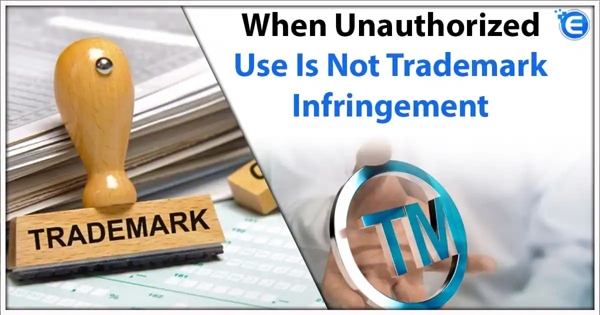 When Unauthorized Use Is Not Trademark Infringement