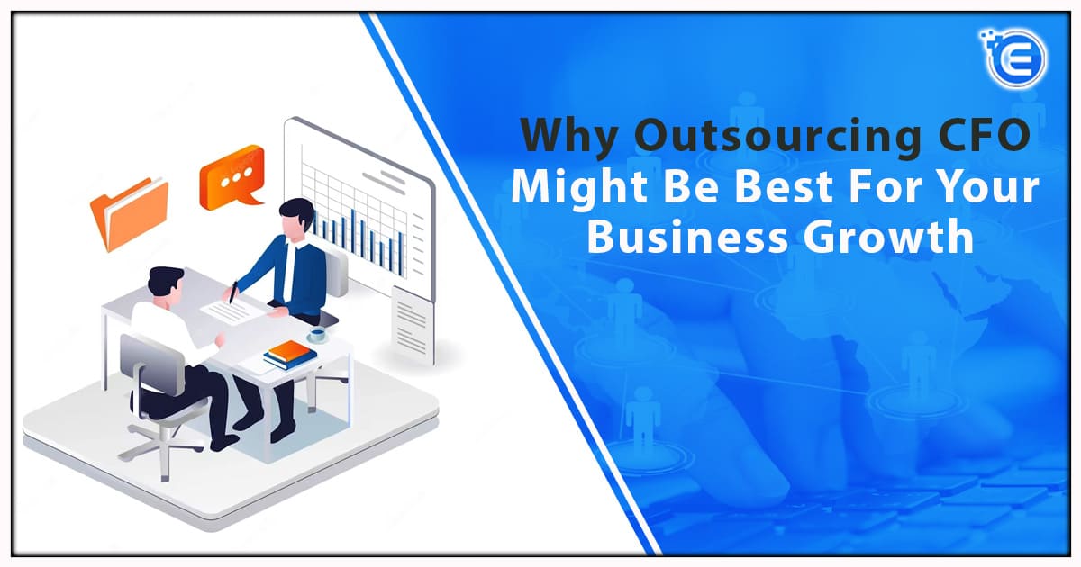 Why Outsourcing CFO Might Be Best for Your Business Growth