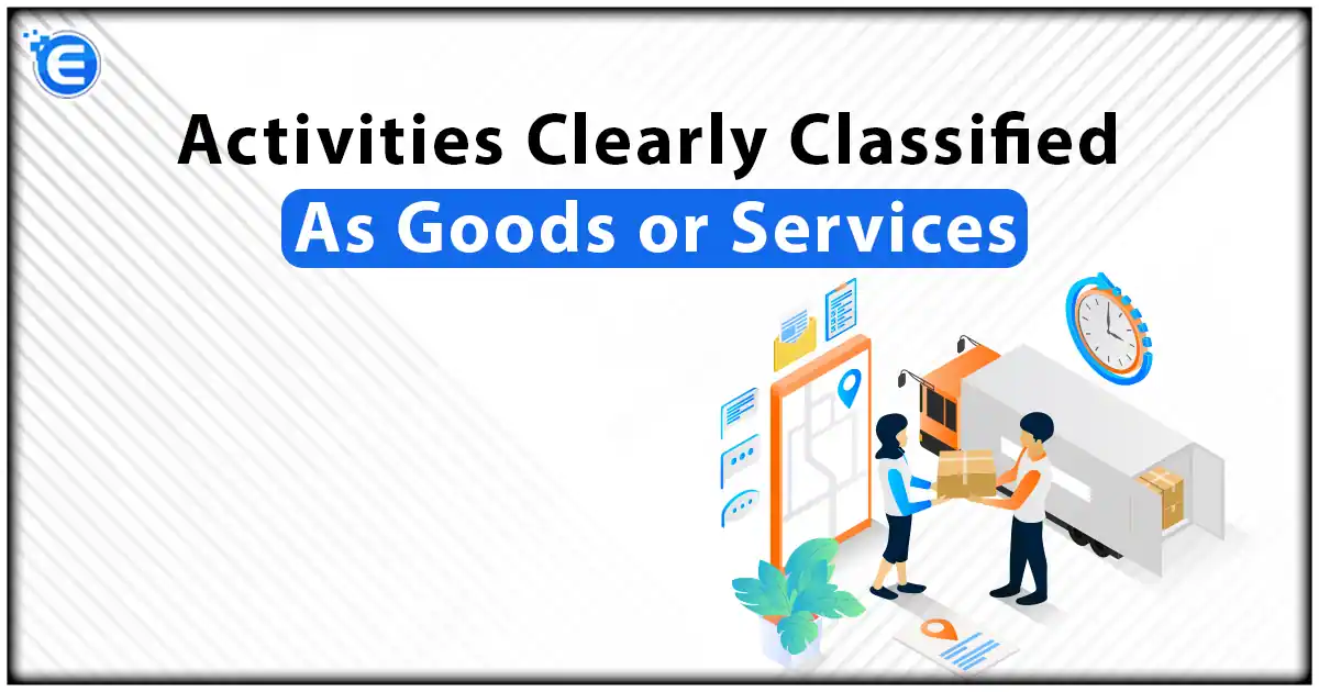 Activities Clearly Classified As Goods or Services under GST