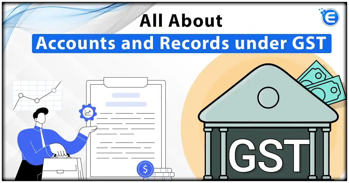 All About Accounts and Records under GST