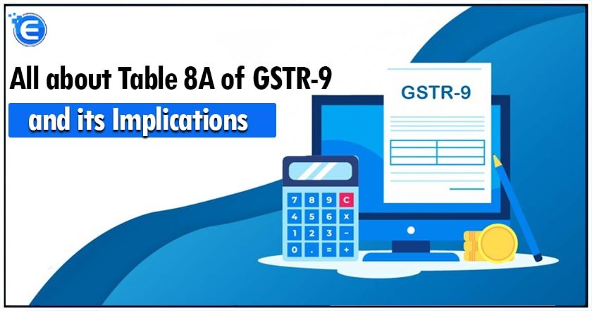 All about Table 8A of GSTR-9 and its Implications