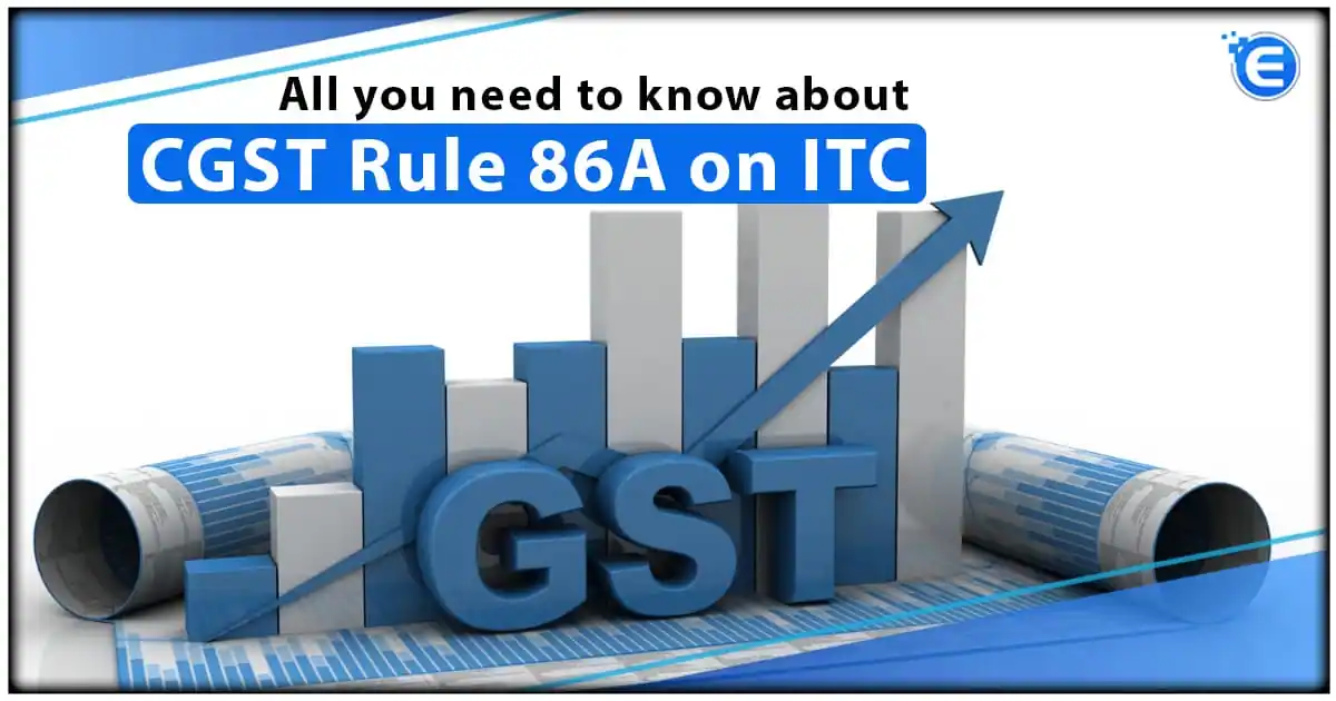All you need to know about CGST Rule 86A on ITC