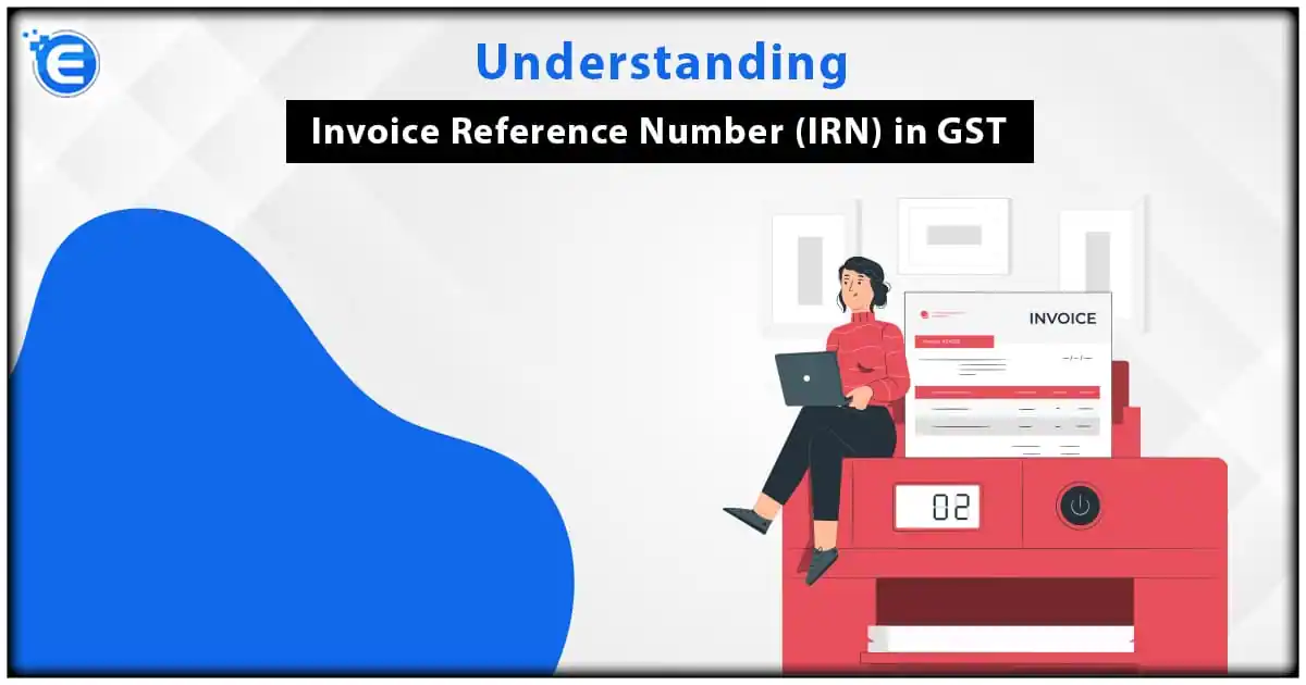 All about Invoice Reference Number (IRN)