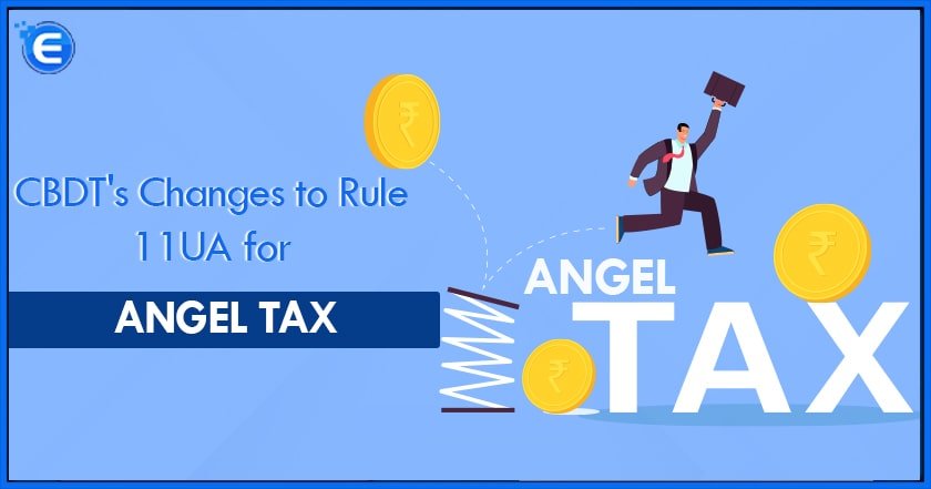 CBDT's Changes to Rule 11UA for ANGEL TAX