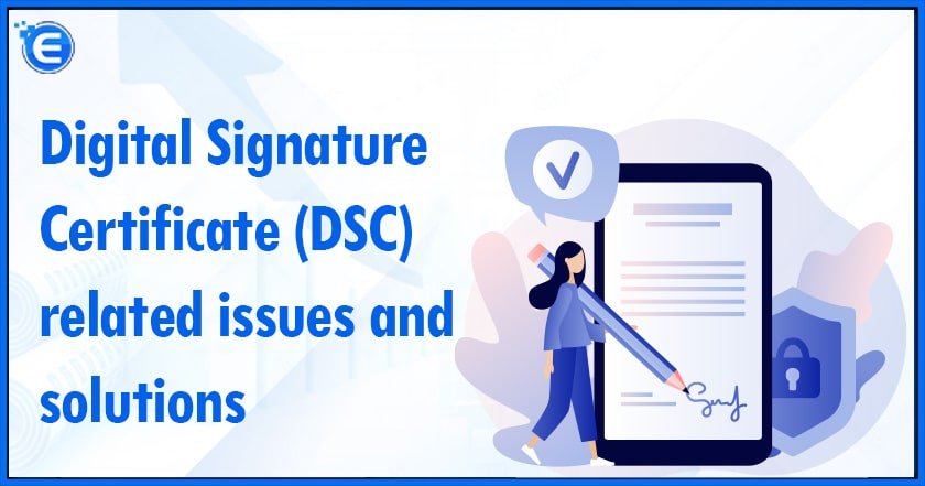 Digital Signature Certificate (DSC) related issues and solutions