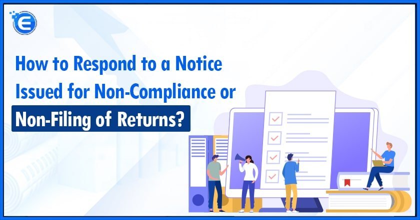 How to Respond to a Notice Issued for Non-Compliance or Non-Filing of Returns?