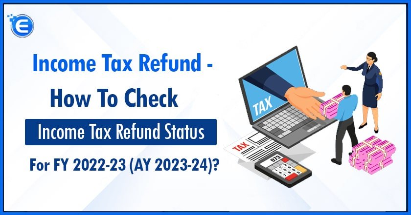 Income Tax Refund - How To Check Income Tax Refund Status