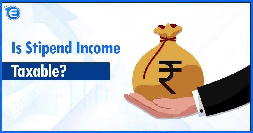 Is Stipend Income Taxable?