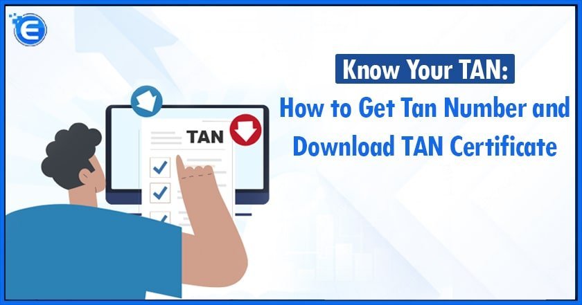 Know Your TAN: How to Get Tan Number and Download TAN Certificate