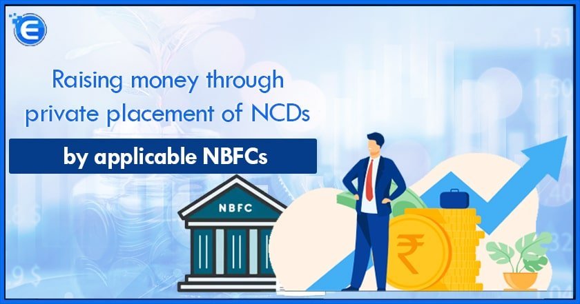 Raising money through private placement of NCDs by applicable NBFCs