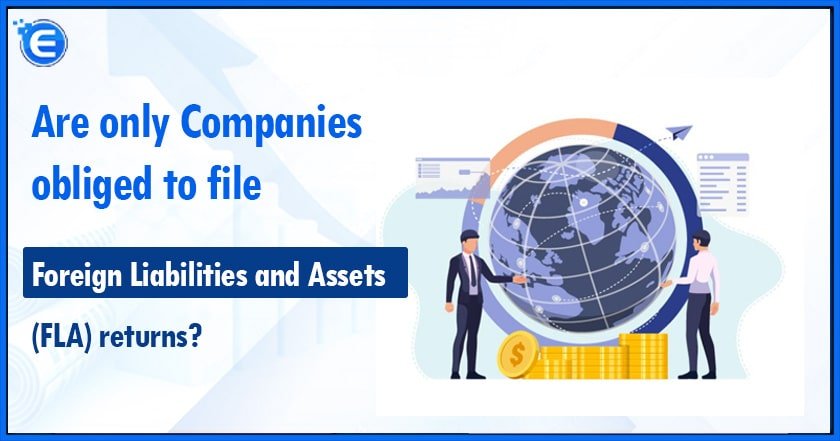 Are only Companies obliged to file Foreign Liabilities and Assets (FLA) returns?