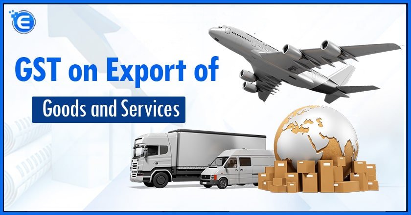 GST on Export of Goods and Services