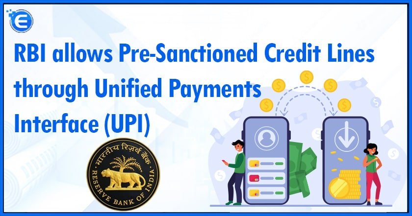 RBI allows Pre-Sanctioned Credit Lines through Unified Payments Interface (UPI)