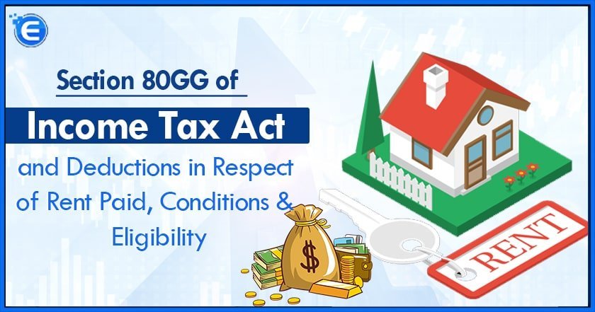 Section 80GG of Income Tax Act and Deductions in Respect of Rent Paid, Conditions & Eligibility