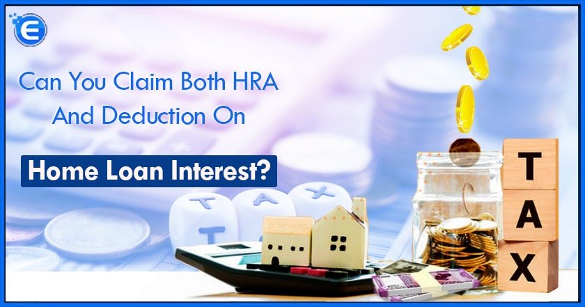 Can You Claim Both HRA And Deduction On Home Loan Interest