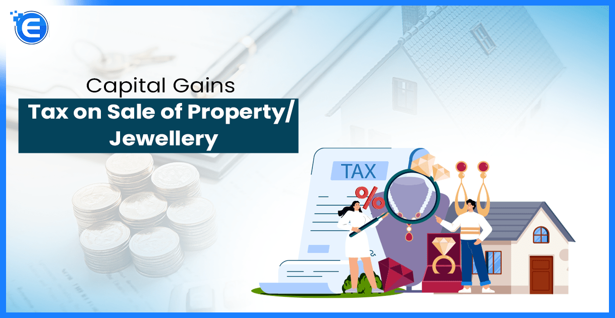 Capital Gains Tax on Sale of Property Jewellery